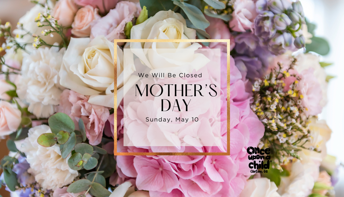 We will be closed for Mother's Day